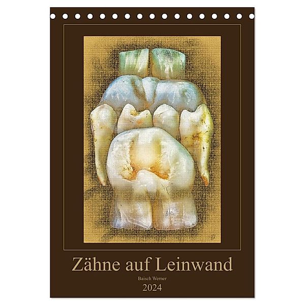 Zähne auf Leinwand (Tischkalender 2024 DIN A5 hoch), CALVENDO Monatskalender, Werner Baisch