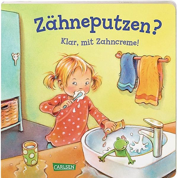 Zähneputzen? Klar, mit Zahncreme! - ab 2 J. (Kleine Entwicklungsschritte), Anna Taube