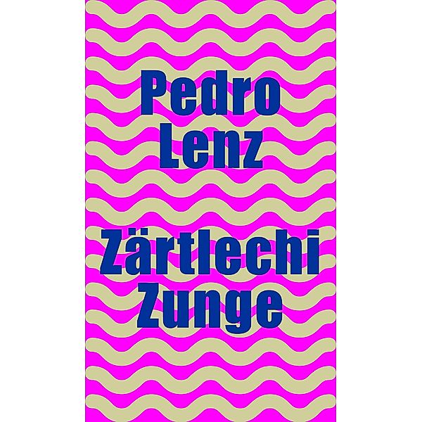 Zärtlechi Zunge, Pedro Lenz