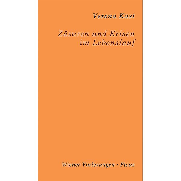 Zäsuren und Krisen im Lebenslauf / Wiener Vorlesungen Bd.66, Verena Kast