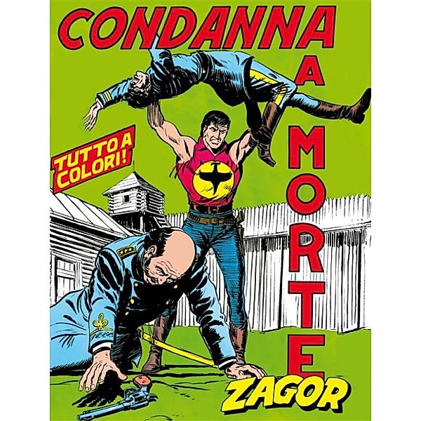 Zagor Edizione a colori: Zagor. Condanna a morte, Guido Nolitta, Gallieno Ferri, Mario Cubbino