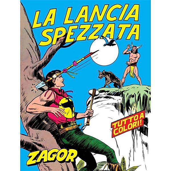 Zagor Edizione a colori: Zagor. La lancia spezzata, Guido Nolitta, Gallieno Ferri