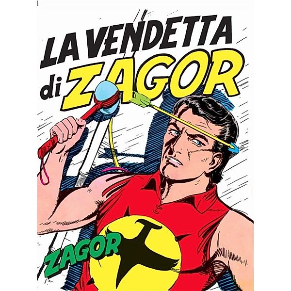 Zagor: Zagor. La vendetta di Zagor, Gallieno Ferri, Gianluigi Bonelli