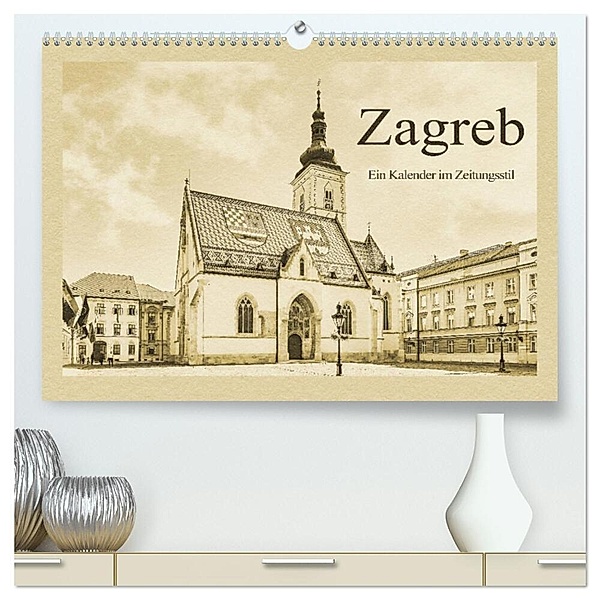 Zagreb - Ein Kalender im Zeitungsstil (hochwertiger Premium Wandkalender 2024 DIN A2 quer), Kunstdruck in Hochglanz, Gunter Kirsch