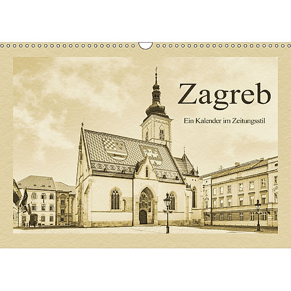 Zagreb - Ein Kalender im Zeitungsstil (Wandkalender 2019 DIN A3 quer), Gunter Kirsch