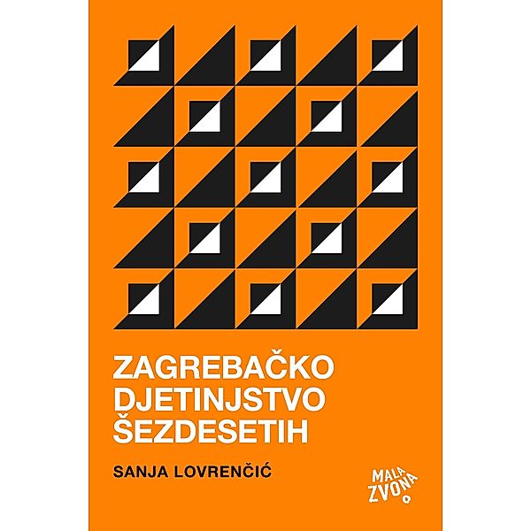 Zagrebacko djetinjstvo Sezdesetih / Biblioteka U prvom licu, Sanja Lovrencic