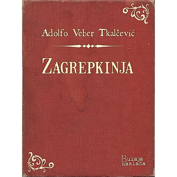 Zagrepkinja / eLektire, Adolfo Veber Tkalcevic