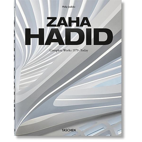 Zaha Hadid. Complete Works 1979-Today. 2020 Edition, Philip Jodidio