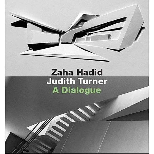 Zaha Hadid, Judith Turner: A Dialogue, Zaha Hahid, Judith Turner