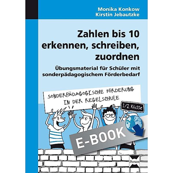 Zahlen  bis 10 erkennen, schreiben, zuordnen / Sonderpäd. Förderung in der Regelschule, Monika Konkow, Kirstin Jebautzke