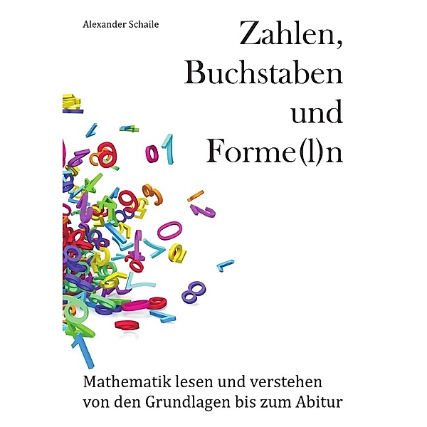 Zahlen, Buchstaben und Forme(l)n, Alexander Schaile