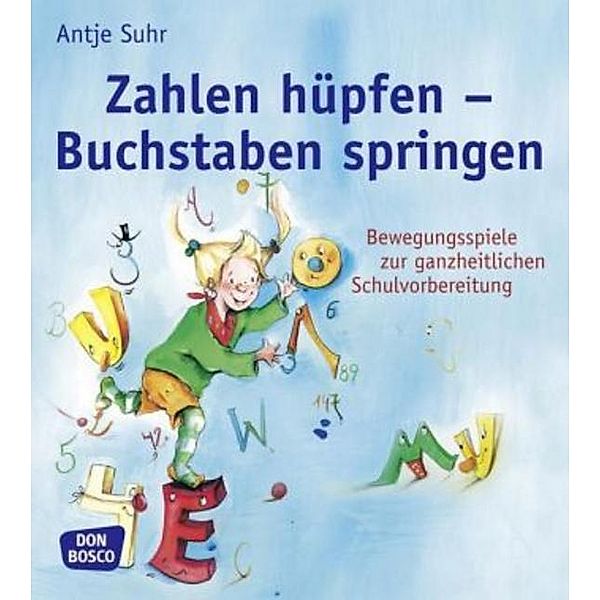 Zahlen hüpfen - Buchstaben springen, Antje Suhr