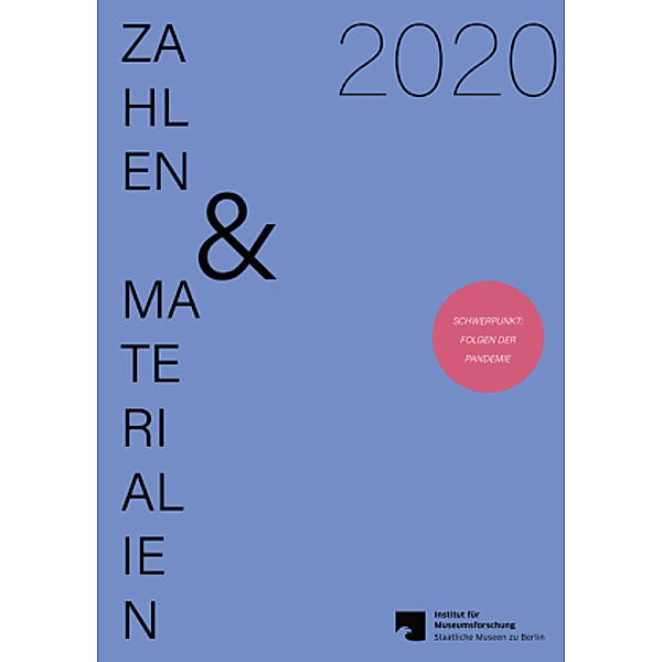 Zahlen & Materialien aus dem Institut für Museumsforschung / Heft 76 / Zahlen & Materialien aus dem Institut für Museumsforschung / Statistische Gesamterhebung an den Museen der Bundesrepublik Deutschland 2020