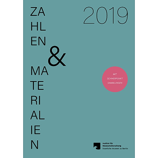 Zahlen & Materialien aus dem Institut für Museumsforschung / Heft 75 / Zahlen & Materialien aus dem Institut für Museumsforschung / Statistische Gesamterhebung an den Museen der Bundesrepublik Deutschland 2019