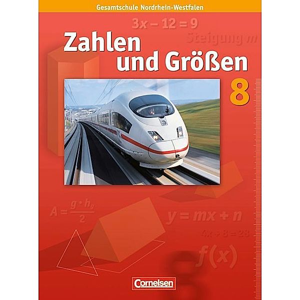 Zahlen und Grössen - Kernlehrpläne Gesamtschule Nordrhein-Westfalen - 8. Schuljahr, Udo Wennekers, Martina Verhoeven, Ilona Gabriel