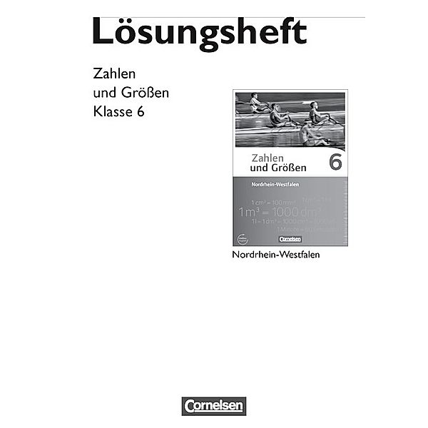 Zahlen und Größen - Nordrhein-Westfalen Kernlehrpläne - Ausgabe 2013 - 6. Schuljahr, Ilona Gabriel, Gabriele Schubert
