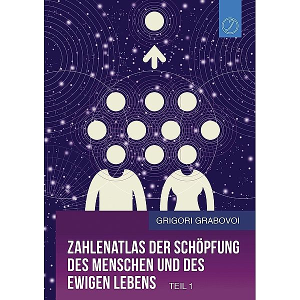 Zahlenatlas der Schöpfung des Menschen und des ewigen Lebens (Teil 1), Grigori Grabovoi