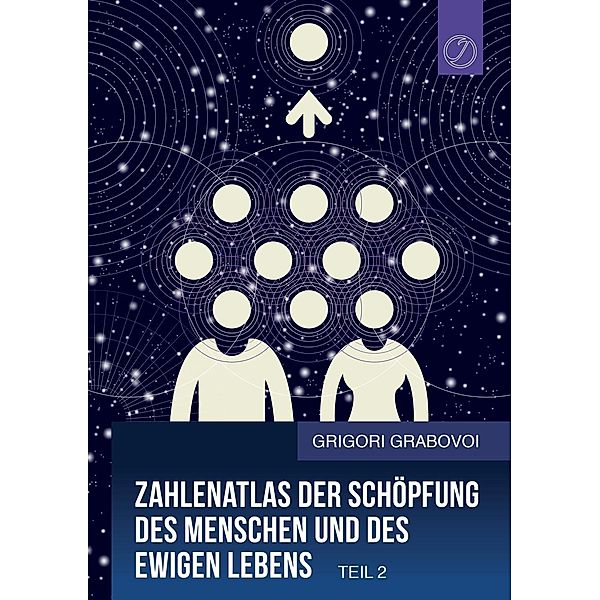 Zahlenatlas der Schöpfung des Menschen und des ewigen Lebens (Teil 2), Grigori Grabovoi