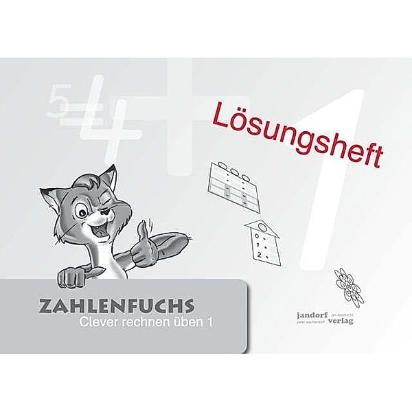 Zahlenfuchs: 1.Schuljahr, Lösungsheft, Thomas Auras, Jan Debbrecht, Peter Wachendorf