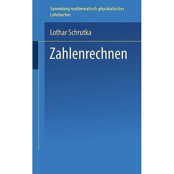 Zahlenrechnen / Sammlung Mathematisch-Physikalischer Lehrbücher Bd.20, Lothar Schrutka