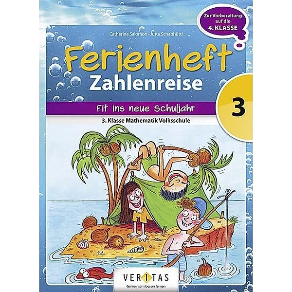 Zahlenreise - Veritas - Ferienhefte - 3. Klasse Volksschule, Catherine Salomon, Jutta Schabhüttl