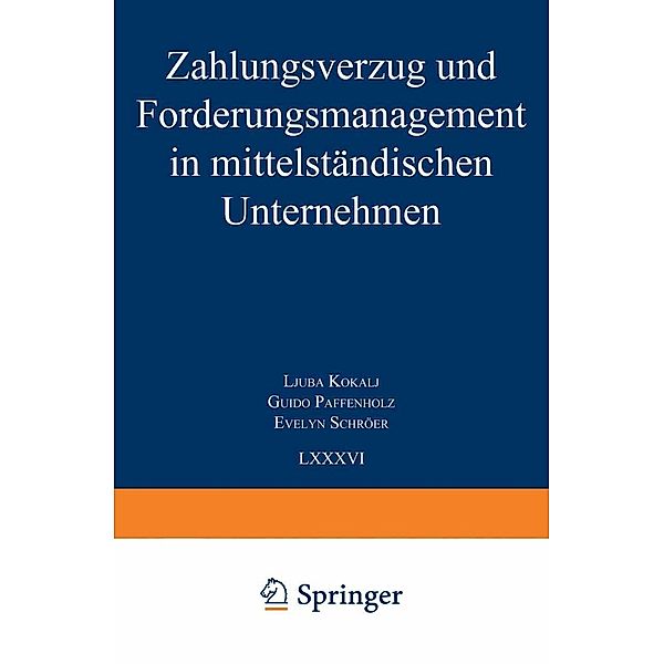 Zahlungsverzug und Forderungsmanagement in mittelständischen Unternehmen / Schriften zur Mittelstandsforschung Bd.86, Ljuba Kokalj, Guido Paffenholz, Evelyn Schröer