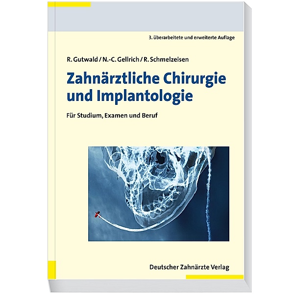 Zahnärztliche Chirurgie und Implantologie 3. A., Ralf Gutwald, Rainer Schmelzeisen, Nils-Claudius Gellrich