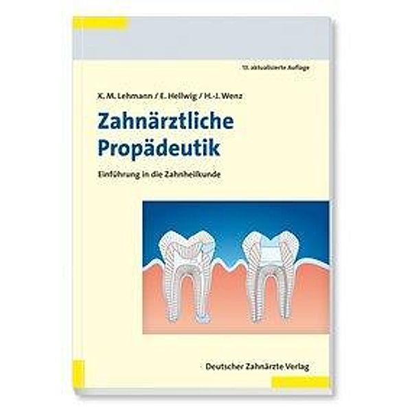 Zahnärztliche Propädeutik, Klaus M. Lehmann, Elmar Hellwig, Hans-Jürgen Wenz