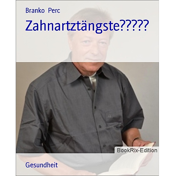 Zahnartztängste?????, Branko Perc