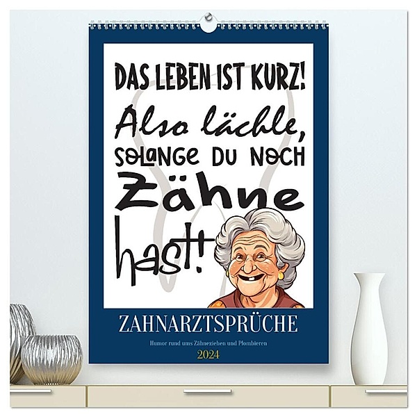 Zahnarztsprüche (hochwertiger Premium Wandkalender 2024 DIN A2 hoch), Kunstdruck in Hochglanz, Sabine Löwer