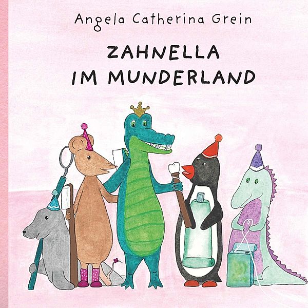 Zahnella im Munderland, Angela Catherina Grein