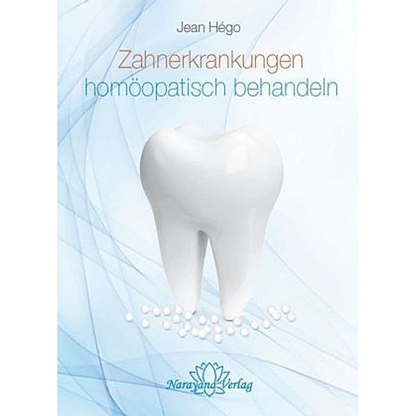 Zahnerkrankungen homöopathisch behandeln, Jean Hego