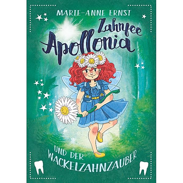 Zahnfee Apollonia und der Wackelzahnzauber, Marie-Anne Ernst