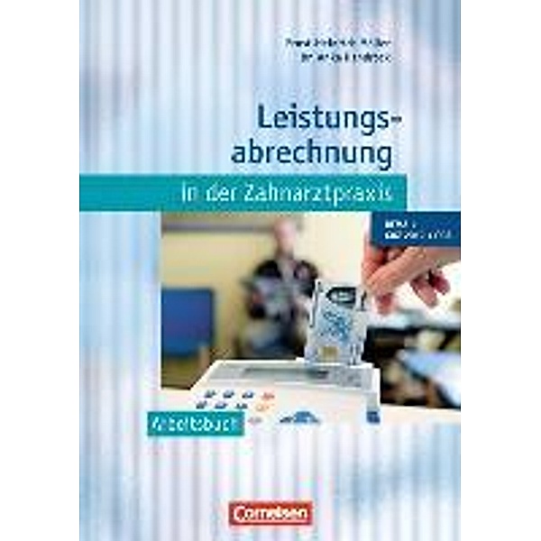 Zahnmedizinische Fachangestellte - Leistungsabrechnung in der Zahnarztpraxis (mit GOZ 2012): Arbeitsbuch, Anke Handrock, Ernst-Heinrich Möller