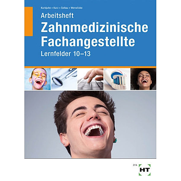 Zahnmedizinische Fachangestellte, Lernfelder 10-13, Arbeitsheft, Stefan Kurbjuhn, Monika Kurz, Eike Soltau, Sabine Werwitzke