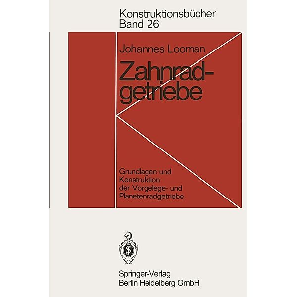 Zahnradgetriebe / Konstruktionsbücher Bd.26, Johannes Looman