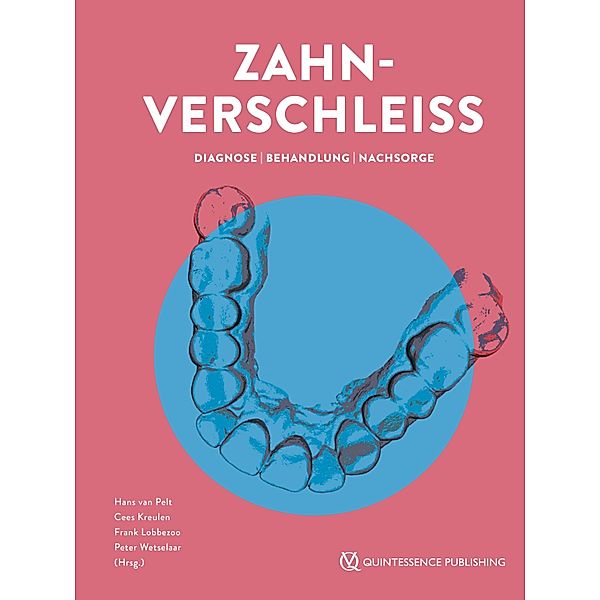 Zahnverschleiss, Hans van Pelt, Cees Kreulen, Frank Lobbezoo, Peter Wetselaar