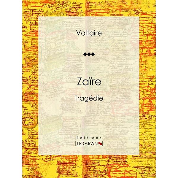 Zaïre, Louis Moland, Ligaran, Voltaire