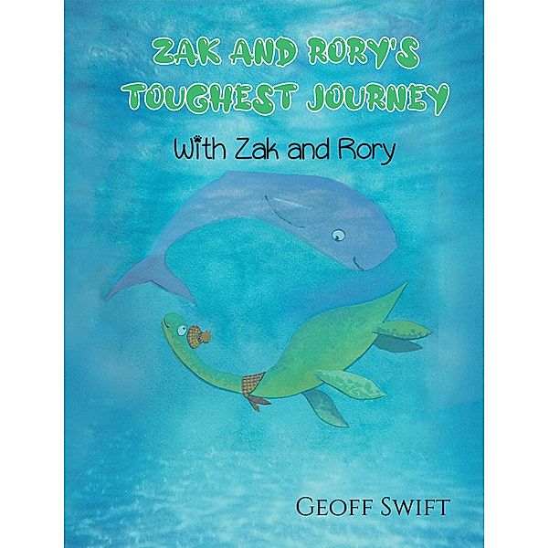 Zak and Rory's Toughest Journey / Austin Macauley Publishers Ltd, Geoff Swift