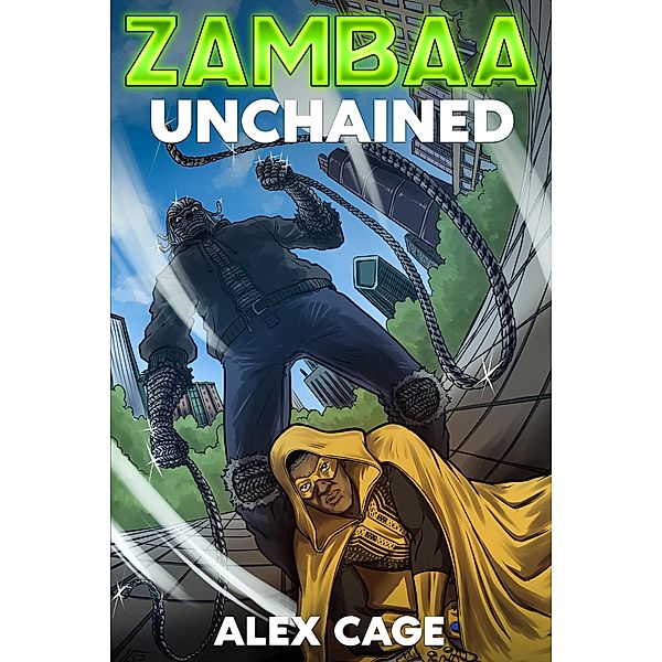 Zambaa: Unchained (Zambaa Superhero Series, #2) / Zambaa Superhero Series, Alex Cage