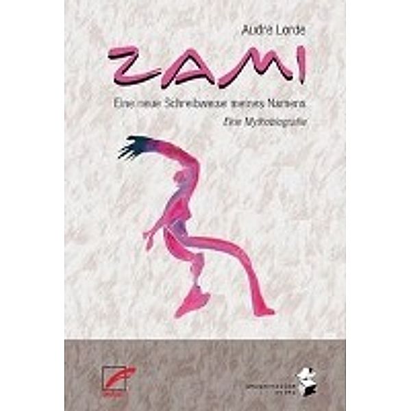 Zami. Eine neue Schreibweise meines Namens, Audre Lorde