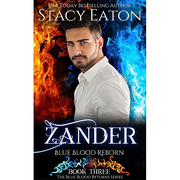 Zander: Blue Blood Reborn (The Blue Blood Returns Series, #3) / The Blue Blood Returns Series, Stacy Eaton