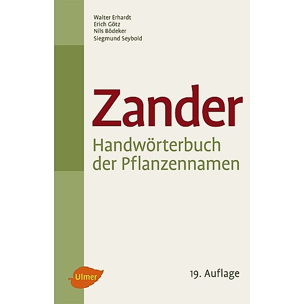 Zander. Handwörterbuch der Pflanzennamen. Dictionary of plant names. Dictionnaire des noms de plantes, Walter Erhardt, Erich Götz, Nils Bödeker, Siegmund Seybold