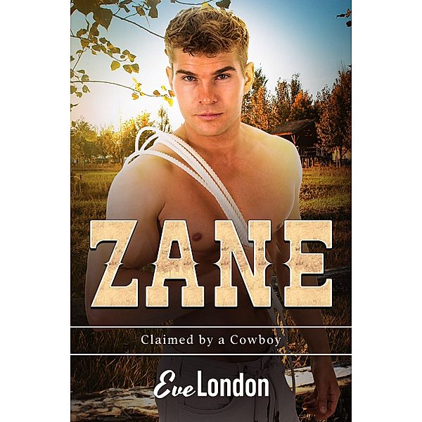 Zane (Claimed by a Cowboy, #4) / Claimed by a Cowboy, Eve London