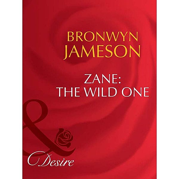 Zane: The Wild One (Mills & Boon Desire) / Mills & Boon Desire, Bronwyn Jameson