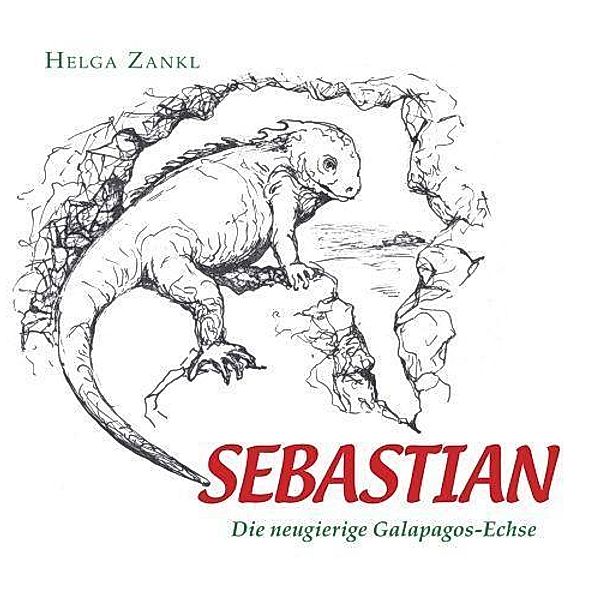 Zankl, H: Sebastian - Die neugierige Galapagos-Echse, Helga Zankl