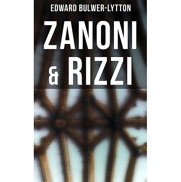 Zanoni & Rizzi, Edward Bulwer-Lytton