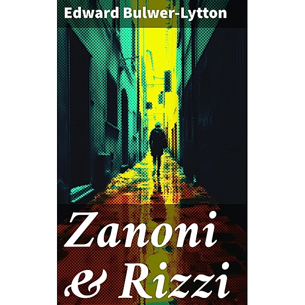 Zanoni & Rizzi, Edward Bulwer-Lytton