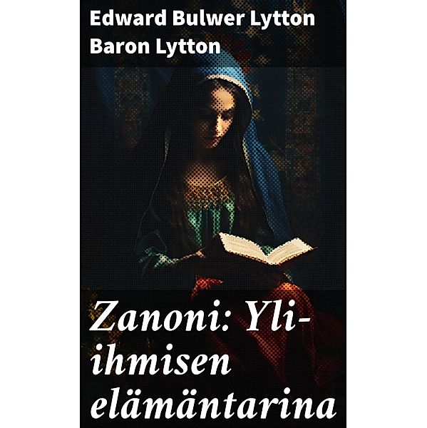 Zanoni: Yli-ihmisen elämäntarina, Edward Bulwer Lytton Lytton