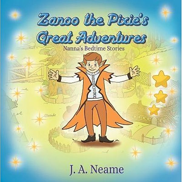 Zanoo the Pixie's Great Adventures / TOPLINK PUBLISHING, LLC, J. A. Neame